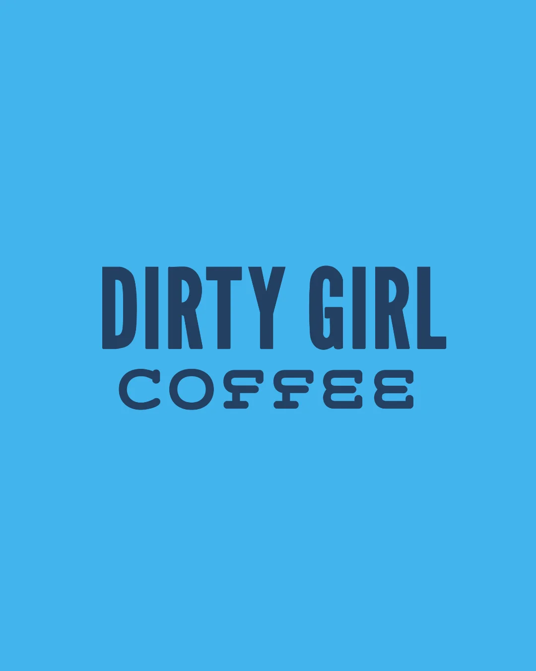 Dirty Girl Coffee